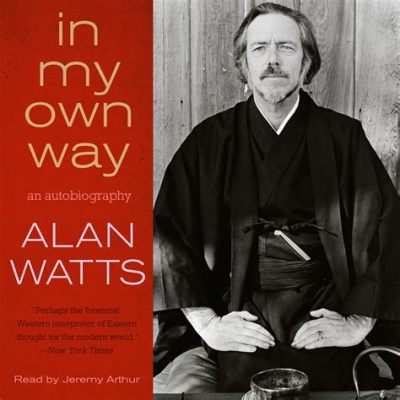 alan watts books where to start exploring his profound impact on modern spirituality