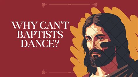 can baptists not dance? A Dance of Faith and Belief