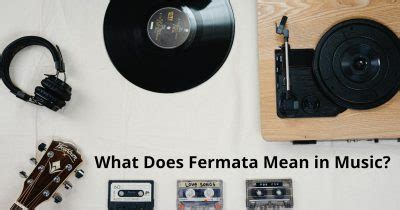 What Does Fermata Mean in Music? A Journey into Its Depth and Interpretation